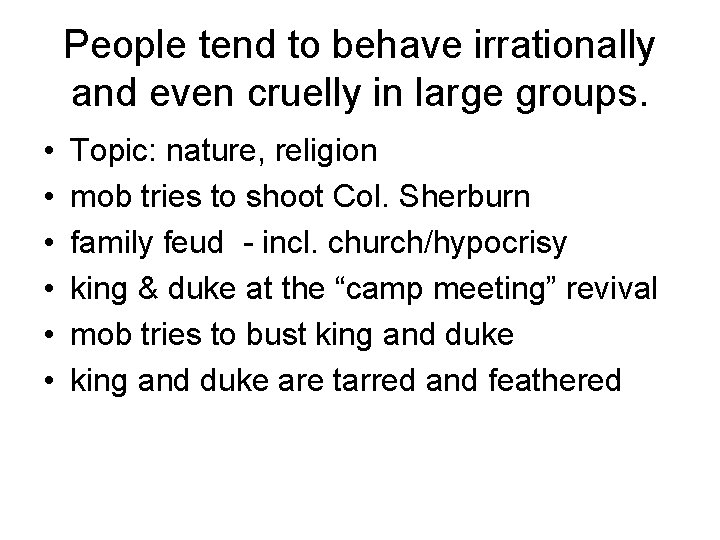 People tend to behave irrationally and even cruelly in large groups. • • •