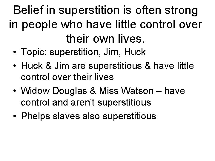 Belief in superstition is often strong in people who have little control over their