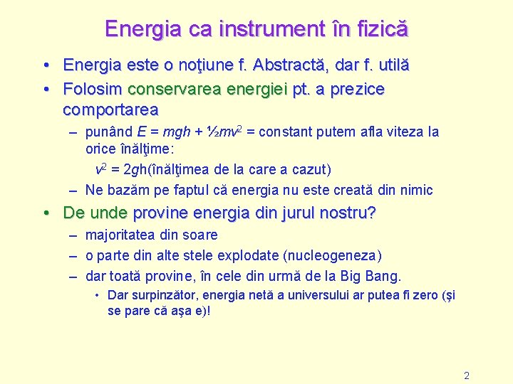 Energia ca instrument în fizică • Energia este o noţiune f. Abstractă, dar f.