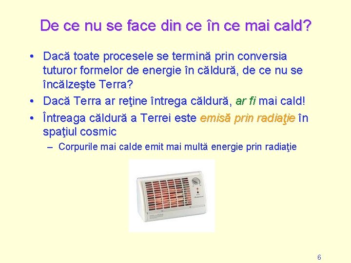 De ce nu se face din ce în ce mai cald? • Dacă toate