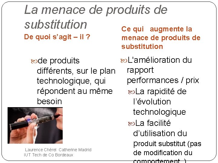 La menace de produits de substitution Ce qui augmente la De quoi s’agit –