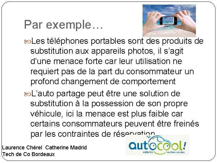 Par exemple… Les téléphones portables sont des produits de substitution aux appareils photos, il