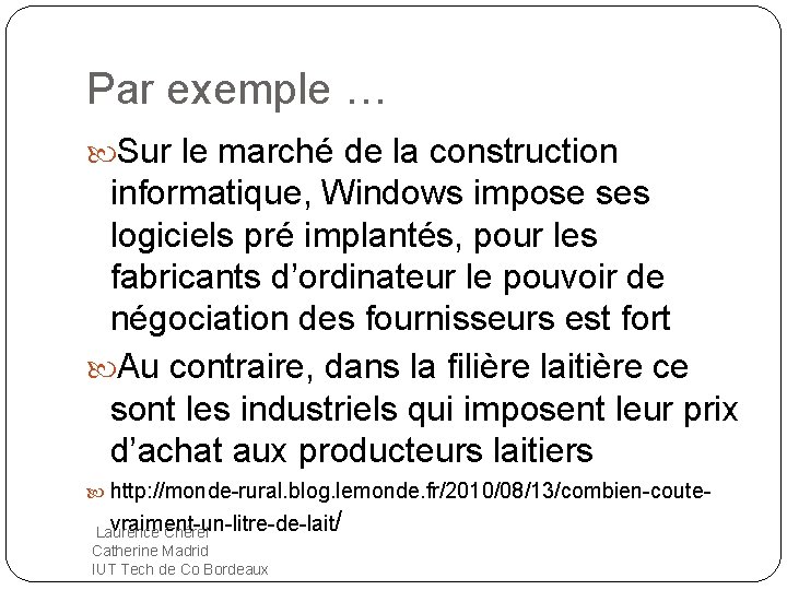 Par exemple … Sur le marché de la construction informatique, Windows impose ses logiciels
