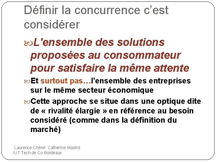 Définir la concurrence c’est considérer L'ensemble des solutions proposées au consommateur pour satisfaire la