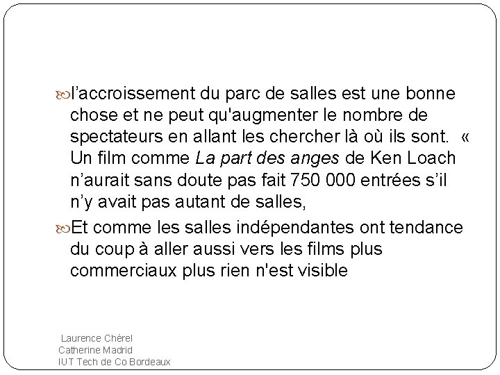  l’accroissement du parc de salles est une bonne chose et ne peut qu'augmenter