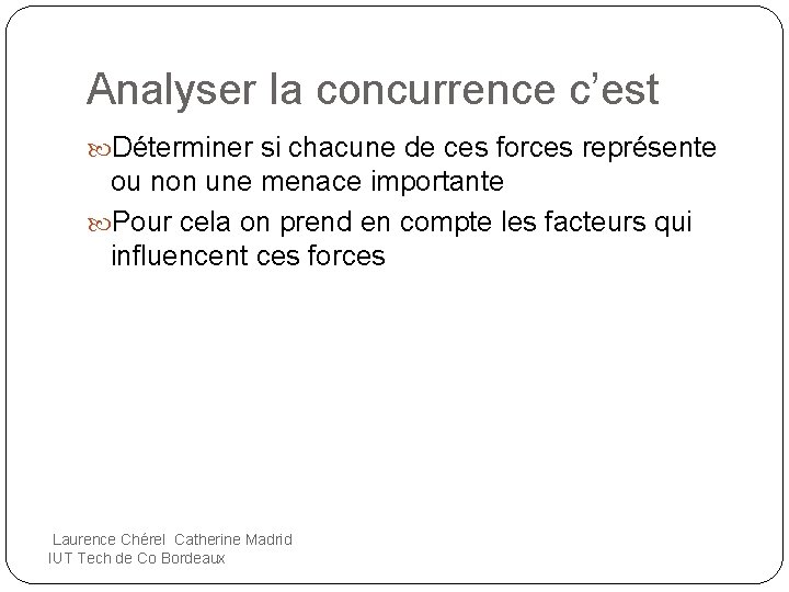 Analyser la concurrence c’est Déterminer si chacune de ces forces représente ou non une