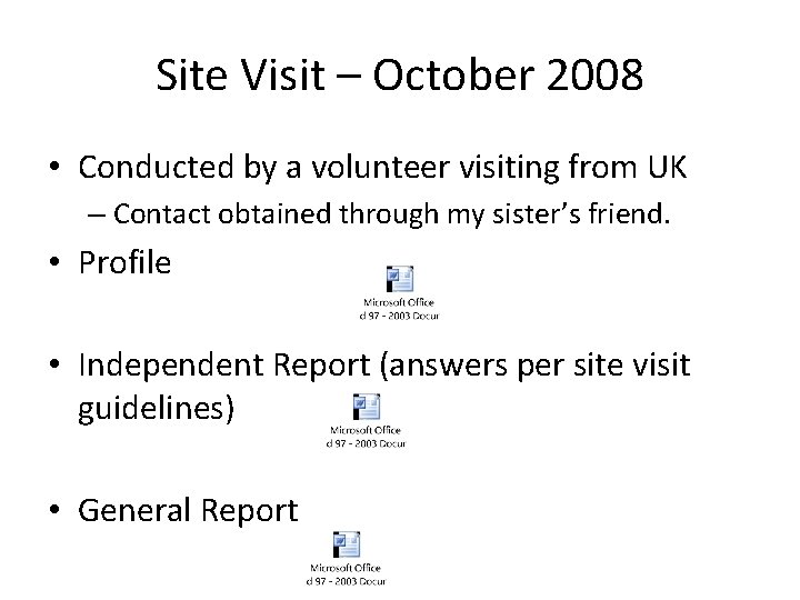 Site Visit – October 2008 • Conducted by a volunteer visiting from UK – Site Visit – October 2008 • Conducted by a volunteer visiting from UK –