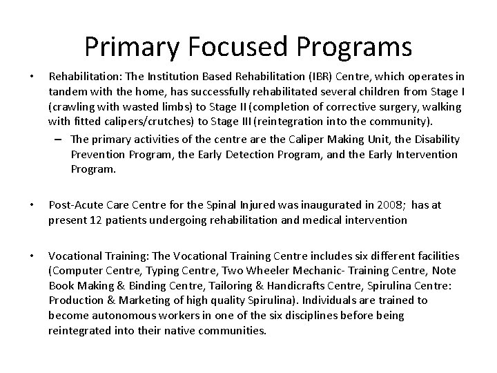 Primary Focused Programs • Rehabilitation: The Institution Based Rehabilitation (IBR) Centre, which operates in Primary Focused Programs • Rehabilitation: The Institution Based Rehabilitation (IBR) Centre, which operates in