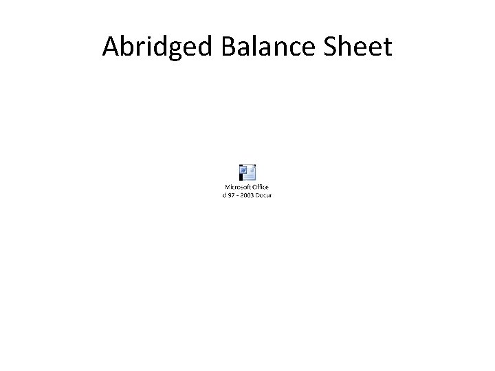 Abridged Balance Sheet Abridged Balance Sheet