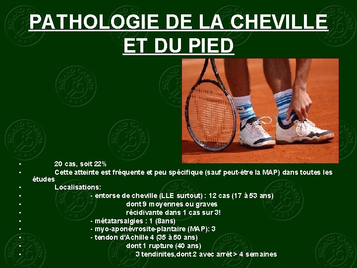 PATHOLOGIE DE LA CHEVILLE ET DU PIED • • • 20 cas, soit 22%