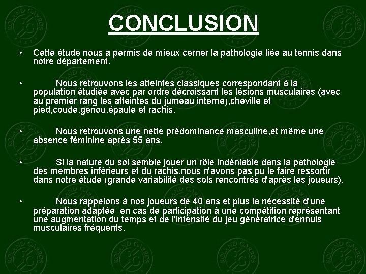 CONCLUSION • Cette étude nous a permis de mieux cerner la pathologie liée au