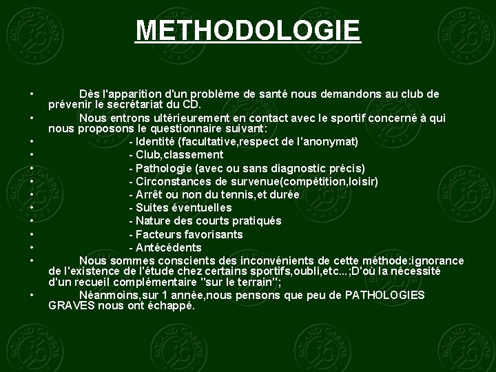 METHODOLOGIE • • • • Dès l'apparition d'un problème de santé nous demandons au