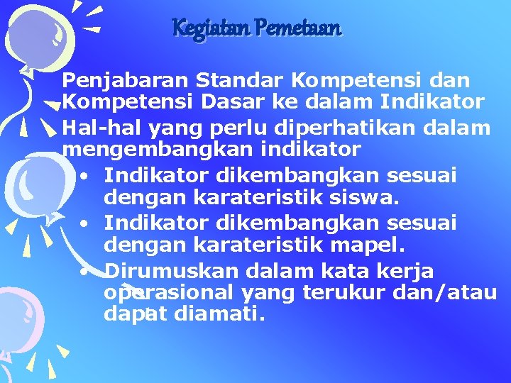 Kegiatan Pemetaan Penjabaran Standar Kompetensi dan Kompetensi Dasar ke dalam Indikator Hal-hal yang perlu