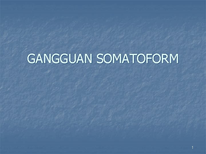 GANGGUAN SOMATOFORM 1 