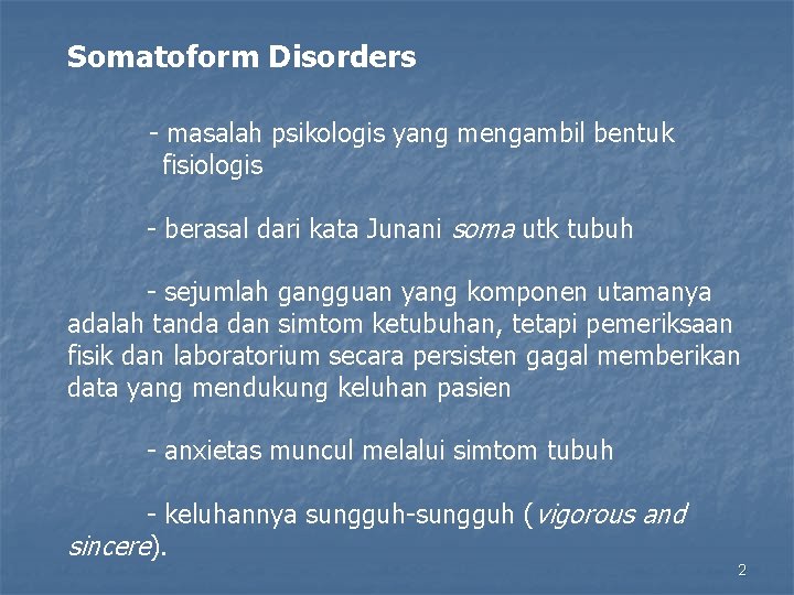 Somatoform Disorders - masalah psikologis yang mengambil bentuk fisiologis - berasal dari kata Junani
