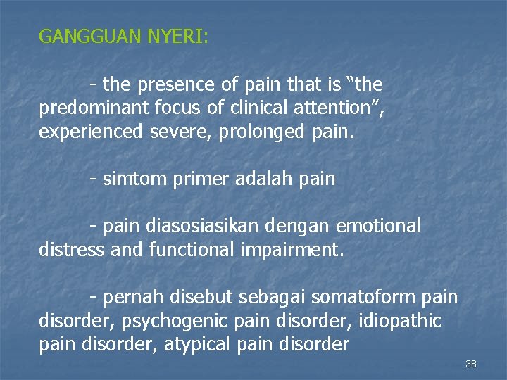 GANGGUAN NYERI: - the presence of pain that is “the predominant focus of clinical