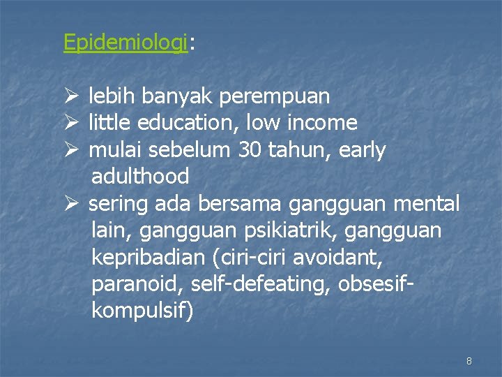 Epidemiologi: lebih banyak perempuan little education, low income mulai sebelum 30 tahun, early adulthood