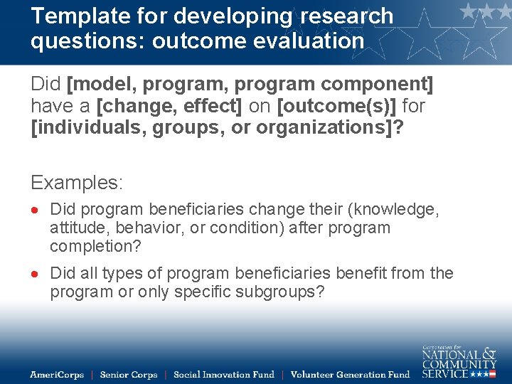 Template for developing research questions: outcome evaluation Did [model, program component] have a [change,