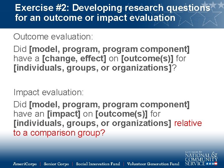 Exercise #2: Developing research questions for an outcome or impact evaluation Outcome evaluation: Did