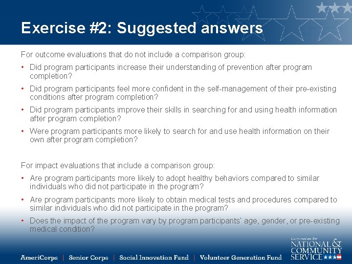 Exercise #2: Suggested answers For outcome evaluations that do not include a comparison group: