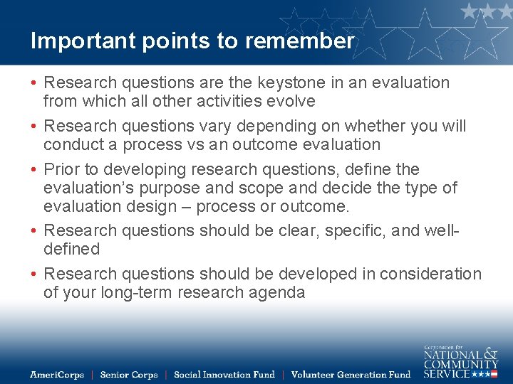 Important points to remember • Research questions are the keystone in an evaluation from