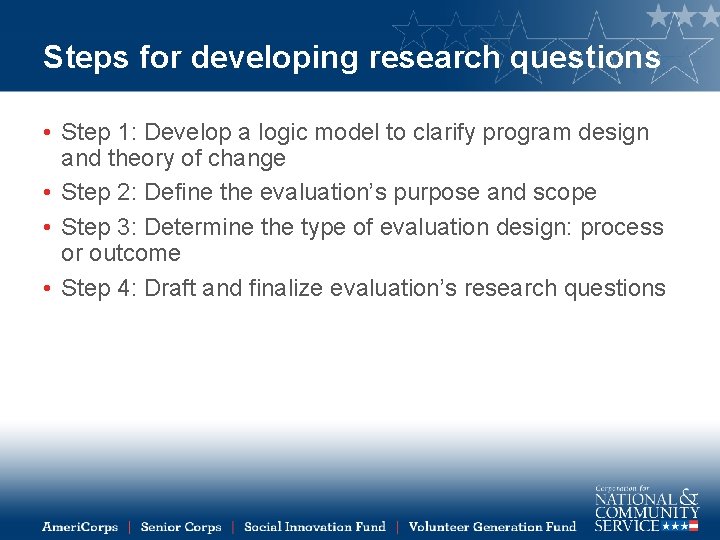 Steps for developing research questions • Step 1: Develop a logic model to clarify