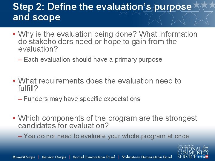 Step 2: Define the evaluation’s purpose and scope • Why is the evaluation being