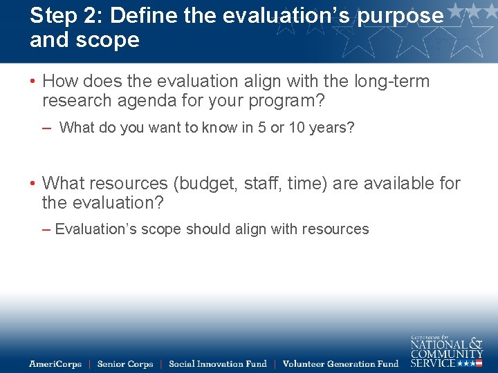 Step 2: Define the evaluation’s purpose and scope • How does the evaluation align