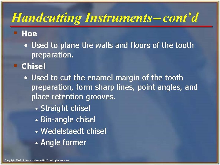 Handcutting Instruments- cont’d § Hoe • Used to plane the walls and floors of Handcutting Instruments- cont’d § Hoe • Used to plane the walls and floors of