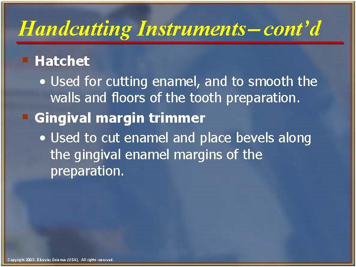 Handcutting Instruments- cont’d § Hatchet • Used for cutting enamel, and to smooth the Handcutting Instruments- cont’d § Hatchet • Used for cutting enamel, and to smooth the