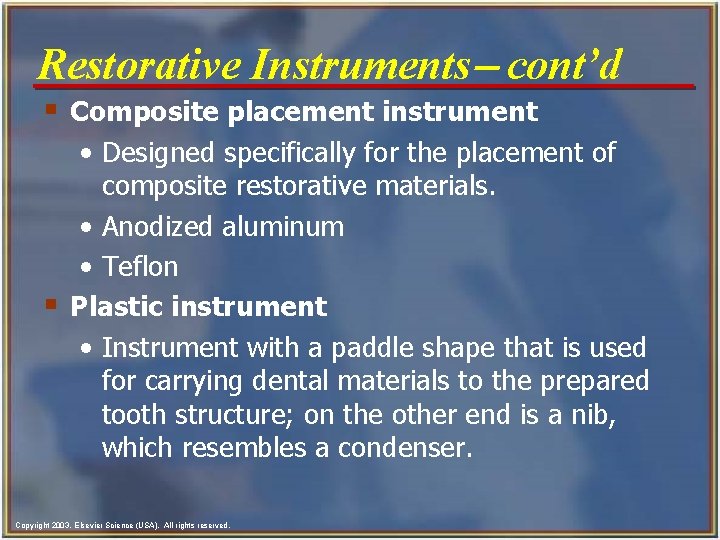 Restorative Instruments- cont’d § Composite placement instrument • Designed specifically for the placement of Restorative Instruments- cont’d § Composite placement instrument • Designed specifically for the placement of
