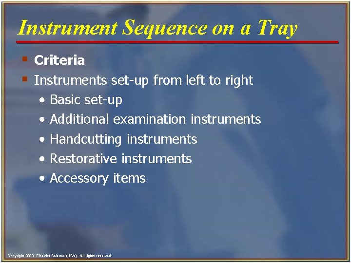 Instrument Sequence on a Tray § Criteria § Instruments set-up from left to right Instrument Sequence on a Tray § Criteria § Instruments set-up from left to right