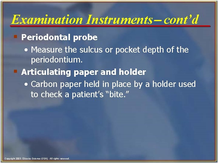 Examination Instruments- cont’d § Periodontal probe • Measure the sulcus or pocket depth of Examination Instruments- cont’d § Periodontal probe • Measure the sulcus or pocket depth of
