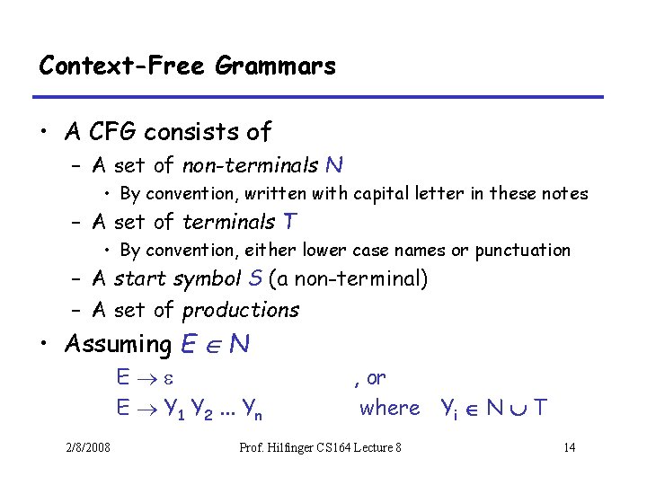 Context-Free Grammars • A CFG consists of – A set of non-terminals N •