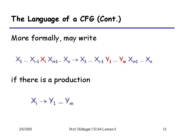The Language of a CFG (Cont. ) More formally, may write X 1 …