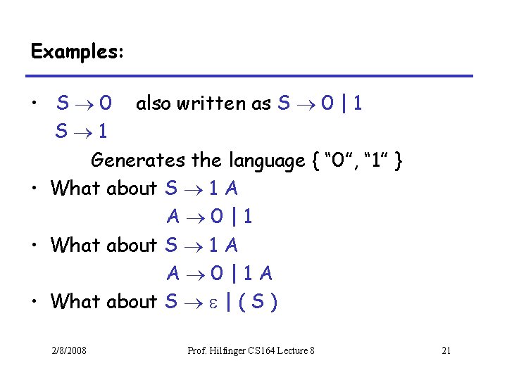 Examples: • S 0 also written as S 0 | 1 S 1 Generates