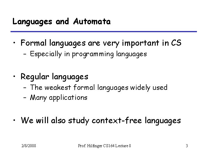 Languages and Automata • Formal languages are very important in CS – Especially in