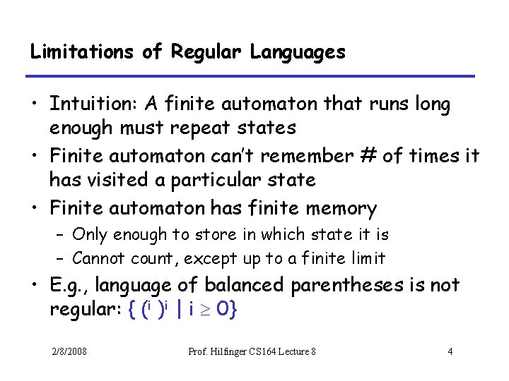 Limitations of Regular Languages • Intuition: A finite automaton that runs long enough must
