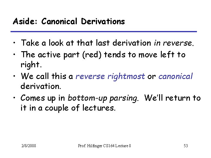 Aside: Canonical Derivations • Take a look at that last derivation in reverse. •