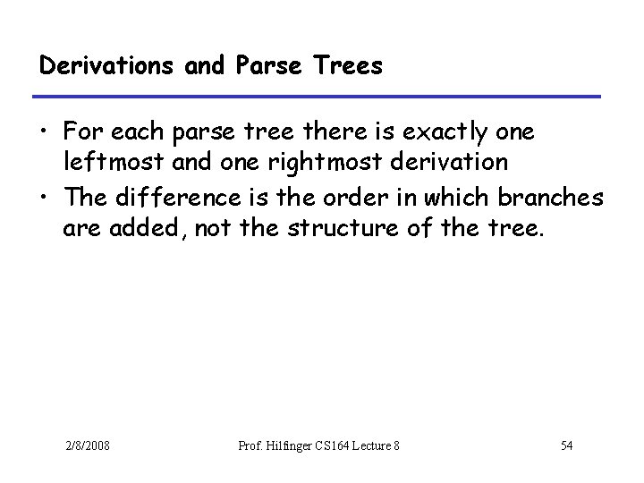 Derivations and Parse Trees • For each parse tree there is exactly one leftmost