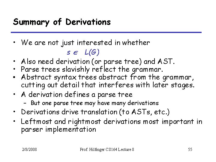Summary of Derivations • We are not just interested in whether s L(G) •