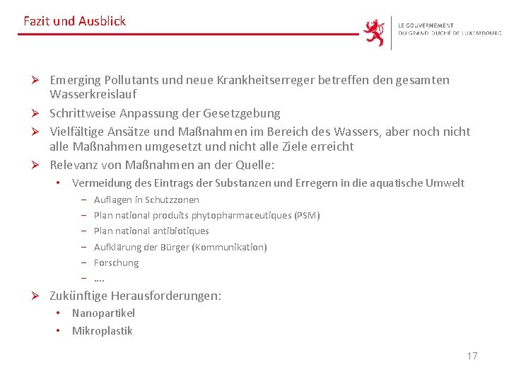 Fazit und Ausblick Emerging Pollutants und neue Krankheitserreger betreffen den gesamten Wasserkreislauf Ø Schrittweise