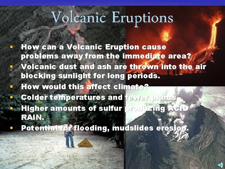 Volcanic Eruptions § How can a Volcanic Eruption cause problems away from the immediate