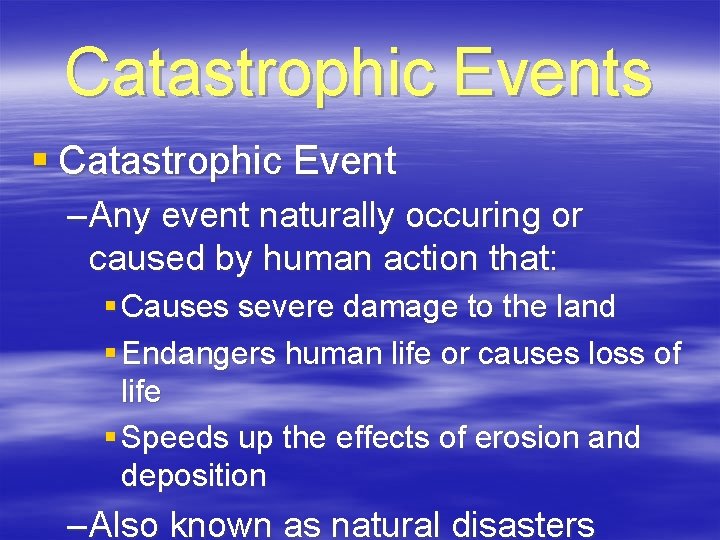 Catastrophic Events § Catastrophic Event – Any event naturally occuring or caused by human