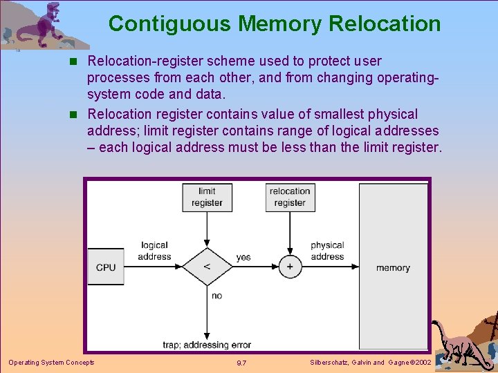Contiguous Memory Relocation n Relocation-register scheme used to protect user processes from each other,