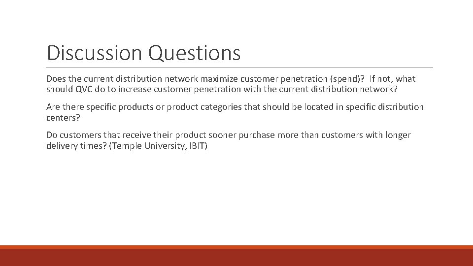 Discussion Questions Does the current distribution network maximize customer penetration (spend)? If not, what