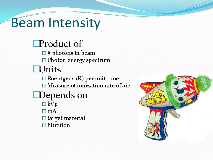 Beam Intensity �Product of � # photons in beam � Photon energy spectrum �Units