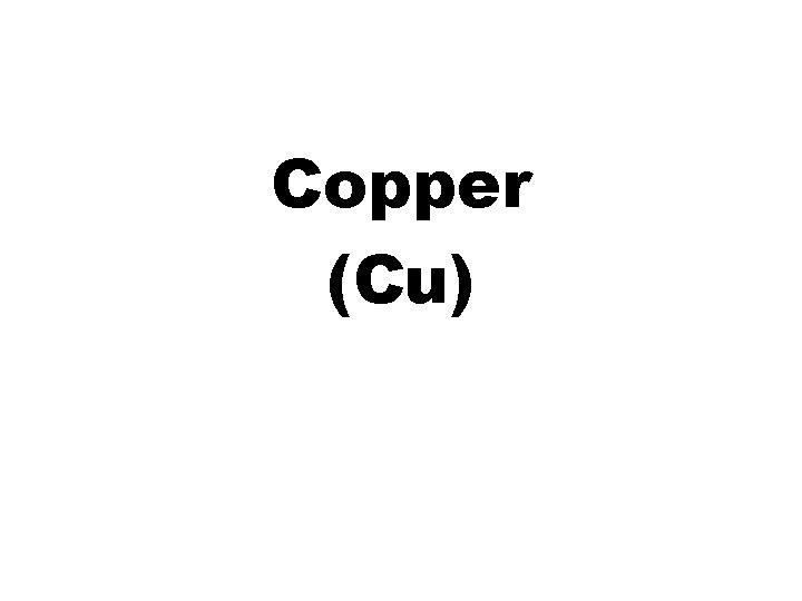 Copper (Cu) 