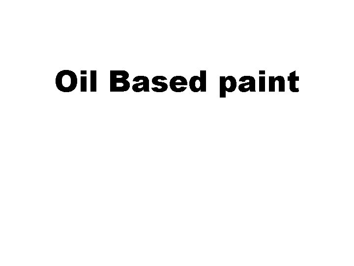 Oil Based paint 