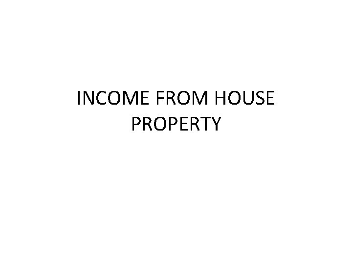 INCOME FROM HOUSE PROPERTY 